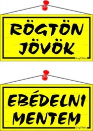 Információs tábla, 20x10,5 cm, kétoldalas, "Rögtön jövök/Ebédelni mentem", sárga